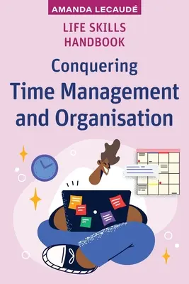 Podręcznik umiejętności życiowych: Zarządzanie czasem i organizacja - Life Skills Handbook: Conquering Time Management and Organisation