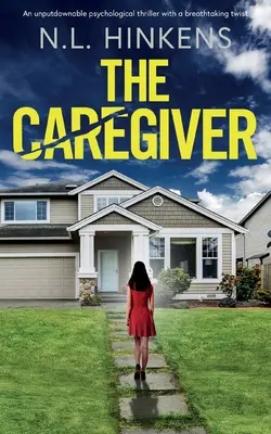 Opiekunka: Niezapomniany thriller psychologiczny z zapierającym dech w piersiach zwrotem akcji - The Caregiver: An unputdownable psychological thriller with a breathtaking twist