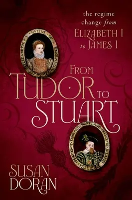 Od Tudorów do Stuartów: zmiana reżimu od Elżbiety I do Jakuba I - From Tudor to Stuart: The Regime Change from Elizabeth I to James I