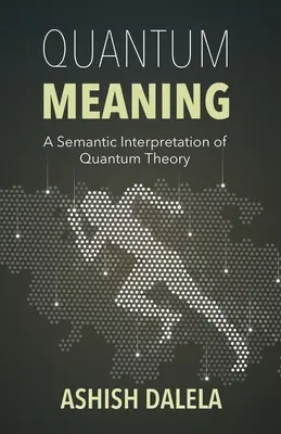 Znaczenie kwantowe: Semantyczna interpretacja teorii kwantowej - Quantum Meaning: A Semantic Interpretation of Quantum Theory