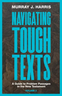 Nawigacja po trudnych tekstach, tom 2: Przewodnik po problematycznych fragmentach Nowego Testamentu - Navigating Tough Texts, Volume 2: A Guide to Problem Passages in the New Testament