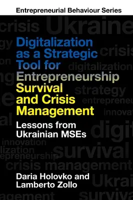 Cyfryzacja jako strategiczne narzędzie przetrwania przedsiębiorczości i zarządzania kryzysowego: Lekcje od ukraińskich mas - Digitalization as a Strategic Tool for Entrepreneurship Survival and Crisis Management: Lessons from Ukrainian Mses