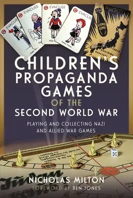 Dziecięce gry propagandowe z czasów II wojny światowej: zabawa i kolekcjonowanie nazistowskich i alianckich gier wojennych - Children's Propaganda Games of the Second World War: Playing and Collecting Nazi and Allied War Games