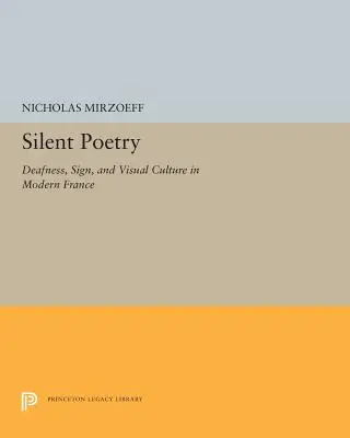 Cicha poezja: Głuchota, język migowy i kultura wizualna we współczesnej Francji - Silent Poetry: Deafness, Sign, and Visual Culture in Modern France