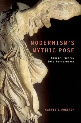 Modernism's Mythic Pose: Płeć, gatunek, występ solo - Modernism's Mythic Pose: Gender, Genre, Solo Performance