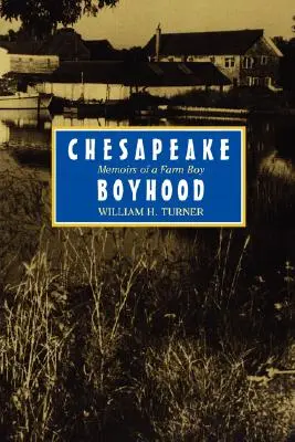 Chesapeake Boyhood: Wspomnienia chłopca z farmy - Chesapeake Boyhood: Memoirs of a Farm Boy