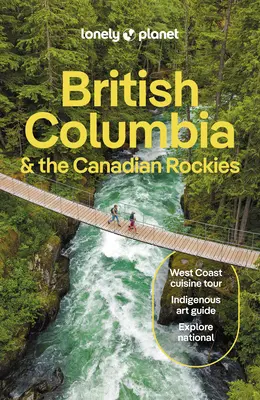 Lonely Planet Kolumbia Brytyjska i kanadyjskie góry skaliste - Lonely Planet British Columbia & the Canadian Rockies