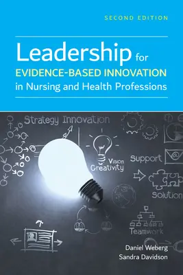 Przywództwo dla opartych na dowodach innowacji w pielęgniarstwie i zawodach medycznych - Leadership for Evidence-Based Innovation in Nursing and Health Professions