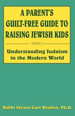 Rodzicielski przewodnik po wychowaniu żydowskich dzieci bez poczucia winy - A Parent's Guilt-Free Guide to Raising Jewish Kids