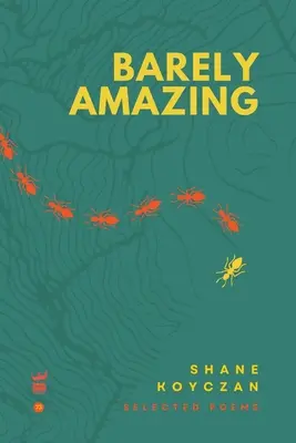 Barely Amazing: Wybrane wiersze Shane'a Koyczana - Barely Amazing: Selected Poems of Shane Koyczan