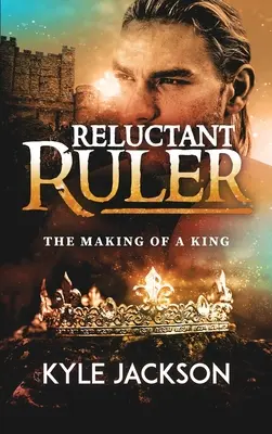 Niechętny władca: The Making of a King - Reluctant Ruler: The Making of a King