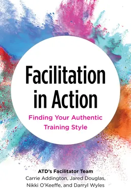 Facylitacja w działaniu: Odnalezienie autentycznego stylu szkoleniowego - Facilitation in Action: Finding Your Authentic Training Style