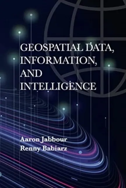 Dane geoprzestrzenne, informacje i inteligencja - Geospatial Data, Information, and Intelligence