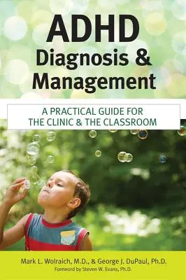 Diagnoza i leczenie ADHD: Praktyczny przewodnik dla kliniki i sali lekcyjnej - ADHD Diagnosis and Management: A Practical Guide for the Clinic and the Classroom