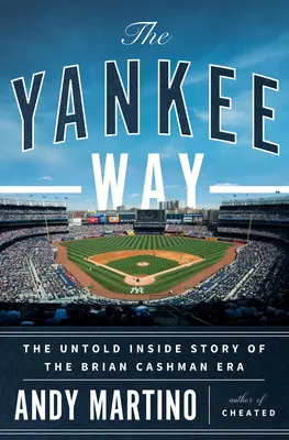 The Yankee Way: Nieopowiedziana wewnętrzna historia ery Briana Cashmana - The Yankee Way: The Untold Inside Story of the Brian Cashman Era