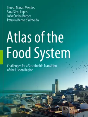 Atlas systemu żywnościowego: Wyzwania dla zrównoważonej transformacji regionu lizbońskiego - Atlas of the Food System: Challenges for a Sustainable Transition of the Lisbon Region
