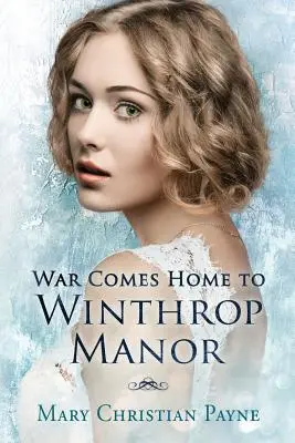 Wojna powraca do Winthrop Manor: Angielska saga rodzinna - War Comes Home to Winthrop Manor: An English Family Saga