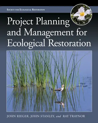 Planowanie i zarządzanie projektami odnowy ekologicznej - Project Planning and Management for Ecological Restoration
