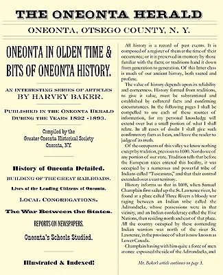 Oneonta in Olden Time & Bits of Oneonta History: Interesująca seria artykułów autorstwa Harveya Bakera, opublikowanych w Oneonta Herald w latach 1 - Oneonta in Olden Time & Bits of Oneonta History: An Interesting Series of Articles by Harvey Baker, Published in the Oneonta Herald During the Years 1