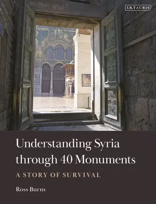 Zrozumieć Syrię dzięki 40 zabytkom: Historia przetrwania - Understanding Syria Through 40 Monuments: A Story of Survival