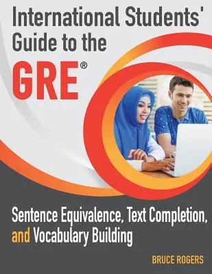 Przewodnik dla studentów zagranicznych po GRE: Równoważność zdań, uzupełnianie tekstu i budowanie słownictwa - International Students' Guide to the GRE: Sentence Equivalence, Text Completion, and Vocabulary Building