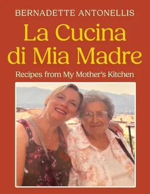 La Cucina di Mia Madre: Przepisy z kuchni mojej matki - La Cucina di Mia Madre: Recipes from My Mother's Kitchen