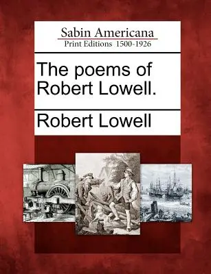 Wiersze Roberta Lowella. - The Poems of Robert Lowell.