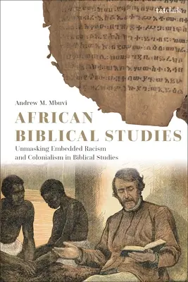 Afrykańskie studia biblijne: Demaskowanie rasizmu i kolonializmu w studiach biblijnych - African Biblical Studies: Unmasking Embedded Racism and Colonialism in Biblical Studies