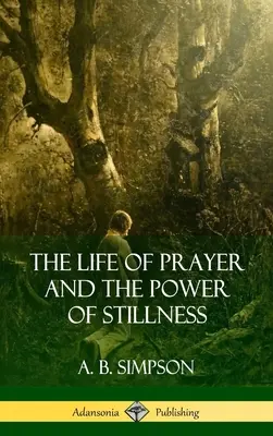 Życie modlitwy i moc bezruchu - The Life of Prayer and the Power of Stillness