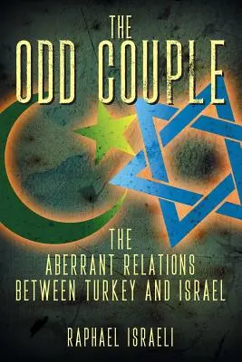 Nieparzysta para: Nietypowe relacje między Turcją a Izraelem - The Odd Couple: The Aberrant Relations Between Turkey and Israel