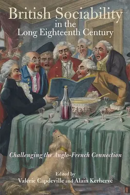 Brytyjska społeczność w długim XVIII wieku: Podważanie anglo-francuskich powiązań - British Sociability in the Long Eighteenth Century: Challenging the Anglo-French Connection