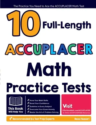 10 pełnowymiarowych testów praktycznych z matematyki ACCUPLACER: Ćwiczenia potrzebne do zaliczenia testu matematycznego ACCUPLACER - 10 Full Length ACCUPLACER Math Practice Tests: The Practice You Need to Ace the ACCUPLACER Math Test