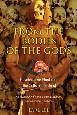 Z ciał bogów: rośliny psychoaktywne i kulty zmarłych - From the Bodies of the Gods: Psychoactive Plants and the Cults of the Dead