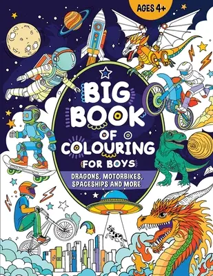 Wielka księga kolorowanek dla chłopców: Dla dzieci w wieku 4+ - Big Book of Colouring for Boys: For Children Ages 4+