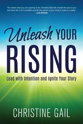 Unleash Your Rising: Prowadź z intencją i rozpal swoją historię - Unleash Your Rising: Lead with Intention and Ignite Your Story