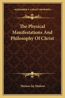 Fizyczne manifestacje i filozofia Chrystusa - The Physical Manifestations And Philosophy Of Christ