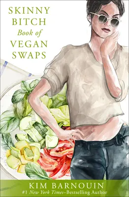 Skinny Bitch Book of Vegan Swaps - książka o wegańskich zamianach - Skinny Bitch Book of Vegan Swaps