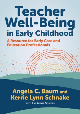 Dobre samopoczucie nauczycieli we wczesnym dzieciństwie: Zasoby dla specjalistów wczesnej opieki i edukacji - Teacher Well-Being in Early Childhood: A Resource for Early Care and Education Professionals