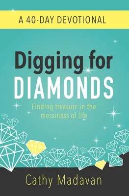 Kopanie diamentów: 40-dniowe nabożeństwo - Digging for Diamonds: A 40 Day Devotional