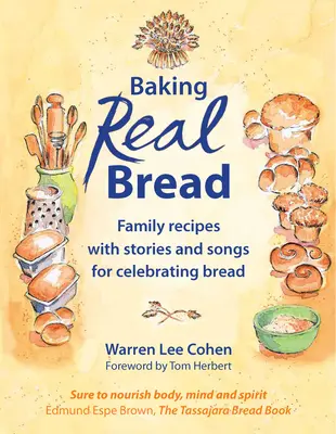 Pieczenie prawdziwego chleba: Rodzinne przepisy z opowieściami i piosenkami na świętowanie chleba - Baking Real Bread: Family Recipes with Stories and Songs for Celebrating Bread