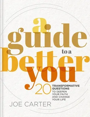 A Guide to a Better You: 20 transformujących pytań, które pogłębią twoją wiarę i zmienią twoje życie - A Guide to a Better You: 20 Transformative Questions to Deepen Your Faith and Change Your Life