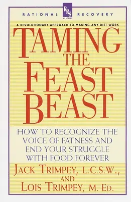 Poskromienie ucztującej bestii: Jak rozpoznać głos tłuszczu i na zawsze zakończyć walkę z jedzeniem - Taming the Feast Beast: How to Recognize the Voice of Fatness and End Your Struggle with Food Forever