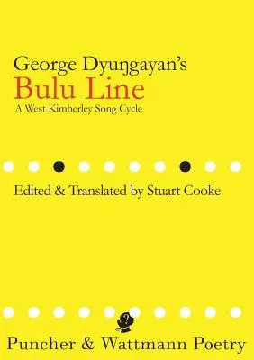 George Dyungayan's Bulu Line: Cykl pieśni z zachodniego Kimberley - George Dyungayan's Bulu Line: A West Kimberley Song Cycle