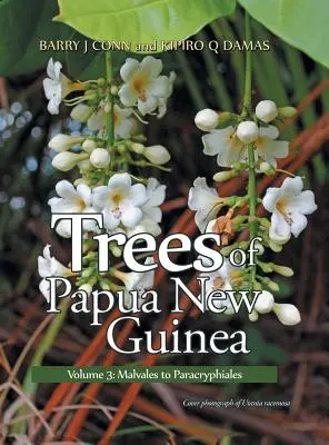 Drzewa Papui-Nowej Gwinei: Tom 3: Malvales do Paracryphiales - Trees of Papua New Guinea: Volume 3: Malvales to Paracryphiales