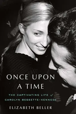 Dawno, dawno temu: porywające życie Carolyn Bessette-Kennedy - Once Upon a Time: The Captivating Life of Carolyn Bessette-Kennedy