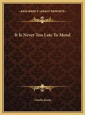 Nigdy nie jest za późno na naprawę - It Is Never Too Late To Mend