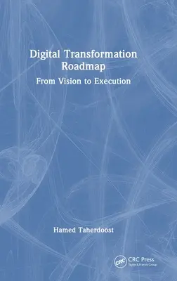 Mapa drogowa transformacji cyfrowej: Od wizji do realizacji - Digital Transformation Roadmap: From Vision to Execution