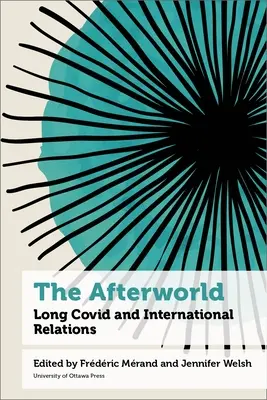 The Afterworld: Długi Covid i stosunki międzynarodowe - The Afterworld: Long Covid and International Relations