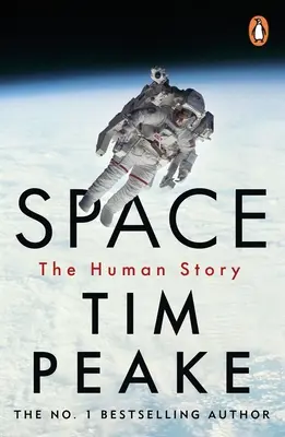 Kosmos: Porywająca historia ludzkości autorstwa ukochanego brytyjskiego astronauty Tima Peake'a - Space: A Thrilling Human History by Britain's Beloved Astronaut Tim Peake