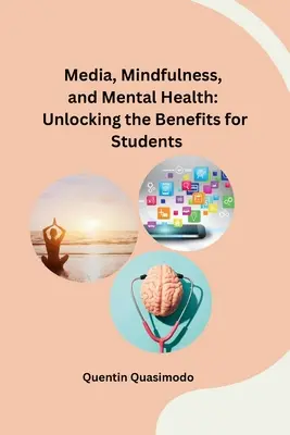 Media, uważność i zdrowie psychiczne: Odblokowanie korzyści dla uczniów - Media, Mindfulness, and Mental Health: Unlocking the Benefits for Students